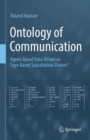 Image for Ontology of communication  : agent-based data-driven or sign-based substitution-driven?