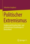 Image for Politischer Extremismus: Struktur Und Ursachen Links- Und Rechtsextremer Einstellungen in Deutschland