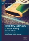 Image for The history and politics of motor racing  : lives in the fast lane
