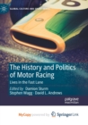 Image for The History and Politics of Motor Racing : Lives in the Fast Lane