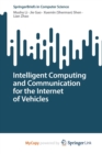 Image for Intelligent Computing and Communication for the Internet of Vehicles