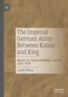 Image for The Imperial German Army Between Kaiser and King