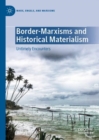 Image for Border-Marxisms and historical materialism  : untimely encounters