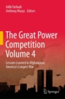 Image for Great Power Competition Volume 4: Lessons Learned in Afghanistan: America&#39;s Longest War : Volume 4,