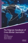Image for The Palgrave Handbook of Cross-Border Journalism