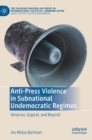 Image for Anti-press violence in subnational undemocratic regimes  : Veracruz, Gujarat, and beyond