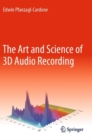 Image for The art and science of 3D audio recording