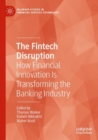 Image for The fintech disruption  : how financial innovation is transforming the banking industry