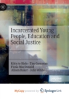 Image for Incarcerated Young People, Education and Social Justice