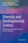 Image for Diversity and developmental science  : bridging the gaps between research, practice, and policy