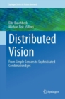 Image for Distributed vision  : from simple sensors to sophisticated combination eyes