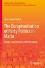 Image for The Europeanisation of party politics in Malta  : values, legitimation, and polarisation