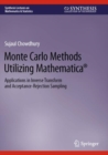 Image for Monte Carlo methods utilizing Mathematica  : applications in inverse transform and acceptance-rejection sampling