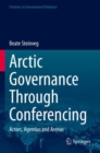 Image for Arctic governance through conferencing  : actors, agendas and arenas