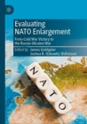 Image for Evaluating NATO enlargement  : from Cold War victory to the Russia-Ukraine war