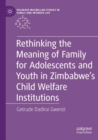 Image for Rethinking the Meaning of Family for Adolescents and Youth in Zimbabwe’s Child Welfare Institutions