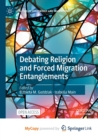 Image for Debating Religion and Forced Migration Entanglements