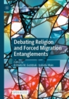 Image for Debating Religion and Forced Migration Entanglements