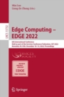 Image for Edge computing - EDGE 2022  : 6th International Conference, held as part of the Services Conference Federation, SCF 2022, Honolulu, Hi, USA, December 10-14, 2022