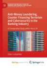 Image for Anti-Money Laundering, Counter Financing Terrorism and Cybersecurity in the Banking Industry : A Comparative Study within the G-20