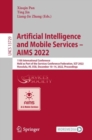 Image for Artificial Intelligence and Mobile Services – AIMS 2022 : 11th International Conference, Held as Part of the Services Conference Federation, SCF 2022, Honolulu, HI, USA, December 10–14, 2022, Proceedi