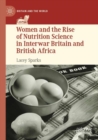 Image for Women and the rise of nutrition science in interwar Britain and British Africa