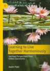 Image for Learning to Live Together Harmoniously : Spiritual Perspectives from Indian Classrooms