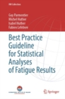 Image for Best Practice Guideline for Statistical Analyses of Fatigue Results