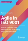 Image for Agile in ISO 9001 : How to Integrate Agile Processes into Your Quality Management System