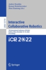 Image for Interactive Collaborative Robotics: 7th International Conference, ICR 2022, Fuzhou, China, December 16-18, 2022, Proceedings
