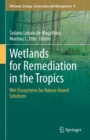 Image for Wetlands for Remediation in the Tropics: Wet Ecosystems for Nature-Based Solutions