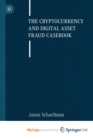 Image for The Cryptocurrency and Digital Asset Fraud Casebook