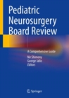 Image for Pediatric Neurosurgery Board Review: A Comprehensive Guide