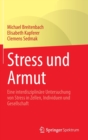 Image for Stress und Armut : Eine interdisziplinare Untersuchung von Stress in Zellen, Individuen und Gesellschaft