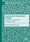 Image for Asymmetric federalism in India  : ethnicity, development and governance