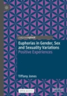 Image for Euphorias in gender, sex and sexuality variations  : positive experiences