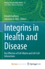 Image for Integrins in Health and Disease : Key Effectors of Cell-Matrix and Cell-Cell Interactions