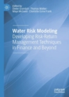 Image for Water risk modeling  : developing risk-return management techniques in finance and beyond
