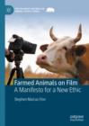 Image for Farmed animals on film: a manifesto for a new ethic