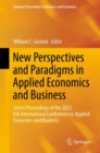 Image for New perspectives and paradigms in applied economics and business  : select proceedings of the 2022 6th International Conference on Applied Economics and Business