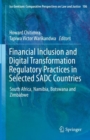 Image for Financial inclusion and digital transformation regulatory practices in selected SADC countries  : South Africa, Namibia, Botswana and Zimbabwe