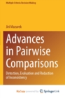 Image for Advances in Pairwise Comparisons : Detection, Evaluation and Reduction of Inconsistency