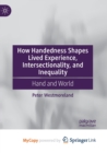 Image for How Handedness Shapes Lived Experience, Intersectionality, and Inequality : Hand and World