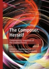 Image for The Composer, Herself: Contemporary Snapshots of the Creative Process