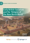 Image for Early British Socialism and the &#39;Religion of the New Moral World&#39;