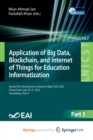 Image for Application of Big Data, Blockchain, and Internet of Things for Education Informatization : Second EAI International Conference, BigIoT-EDU 2022, Virtual Event, July 29-31, 2022, Proceedings, Part III