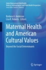 Image for Maternal health and American cultural values  : beyond the social determinants