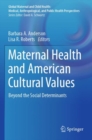 Image for Maternal health and American cultural values  : beyond the social determinants