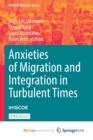 Image for Anxieties of Migration and Integration in Turbulent Times
