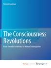 Image for The Consciousness Revolutions : From Amoeba Awareness to Human Emancipation